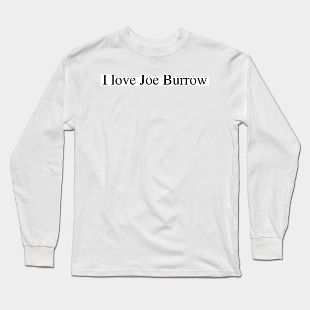 I love Joe Burrow Long Sleeve T-Shirt by delborg